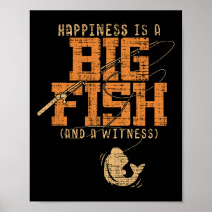 Happiness Is A Big Fish And A Witness - Fishing Te Poster