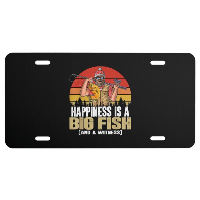 Happiness is A Big Fish And A Witness - Funny License Plate (Front)