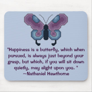 Happiness is a butterfly-Nathaniel Hawthorne Quote Mouse Pad