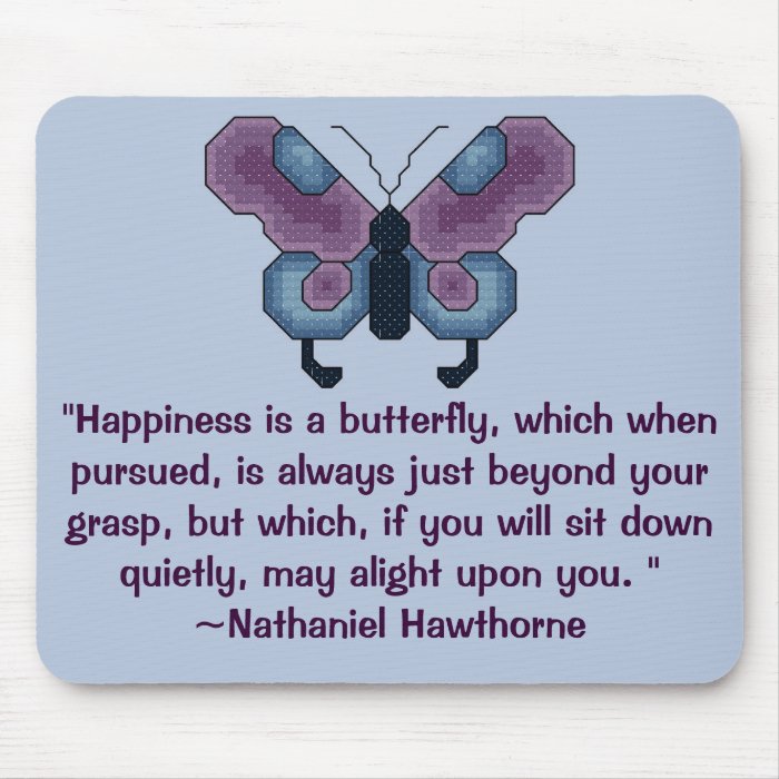 Happiness is a butterfly Nathaniel Hawthorne Quote Mouse Pad