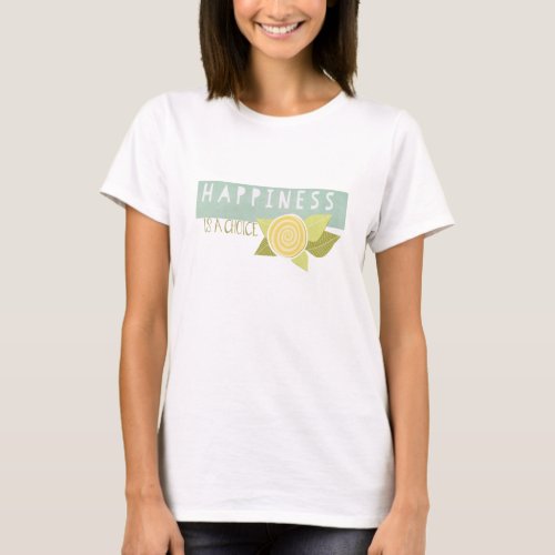 Happiness is a Choice T_Shirt