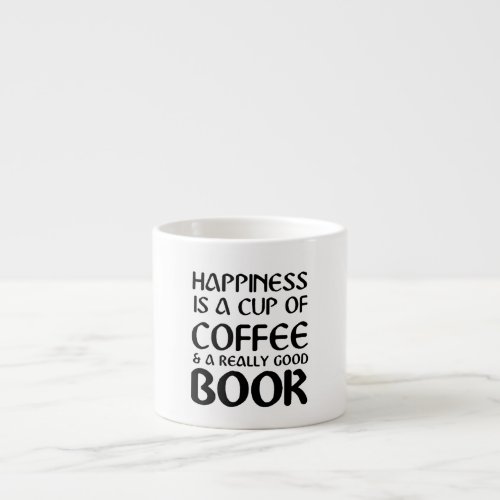 HAPPINESS IS A CUP OF COFFEE  A REALLY GOOD BOOK