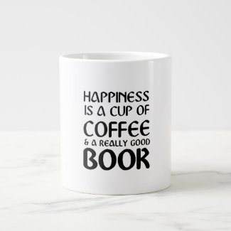 HAPPINESS IS A CUP OF COFFEE & A REALLY GOOD BOOK
