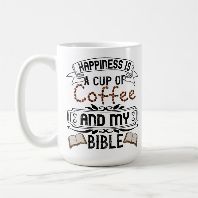Happiness Is A Cup Of Coffee And My Bible (Left)