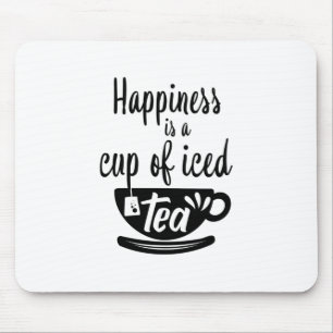 Happiness Is A Cup Of Iced Tea Funny Hot Summer Mouse Pad