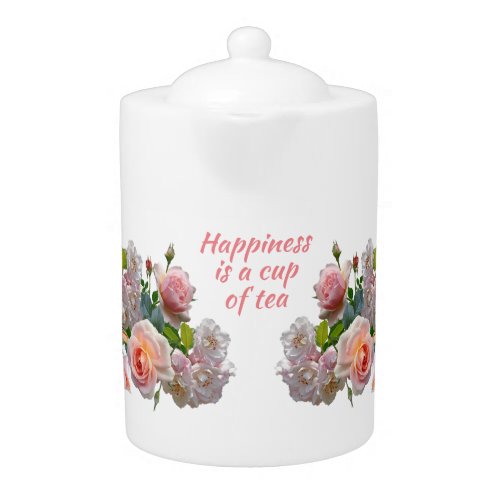 Happiness is a Cup of Tea Elegant Floral Teapot