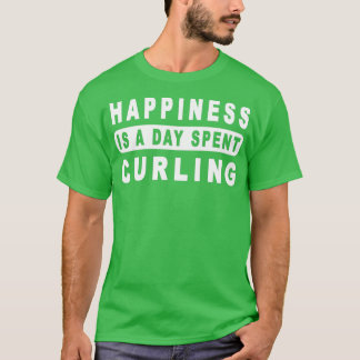 Happiness is a day spent curling curlingloversgift T-Shirt