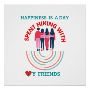 Happiness is a day spent hiking with my friends poster