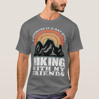 Happiness Is A Day Spent Hiking With My Friends vi T-Shirt