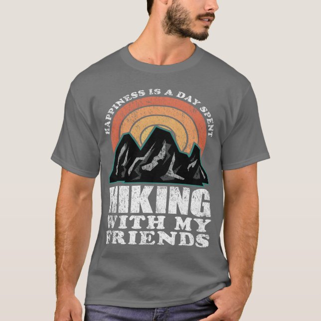 Happiness Is A Day Spent Hiking With My Friends vi T-Shirt (Front)