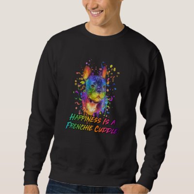 Happiness Is a Frenchie Cuddle Rescue Dog French B Sweatshirt