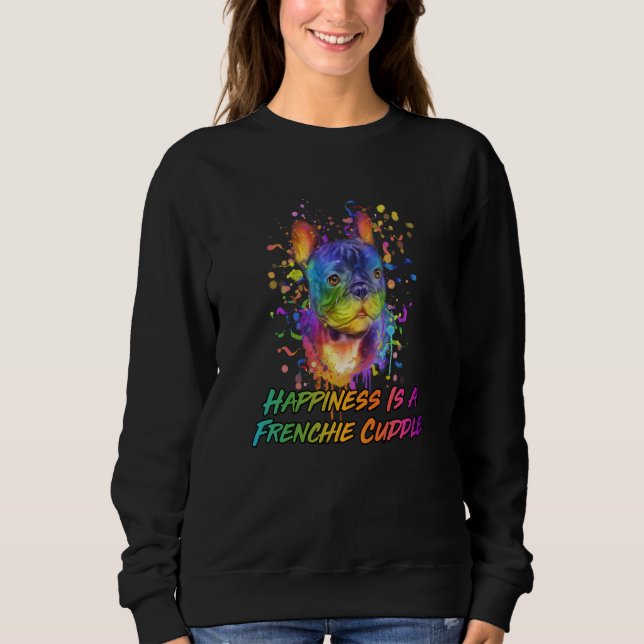 Happiness Is a Frenchie Cuddle Rescue Dog French B Sweatshirt (Front)