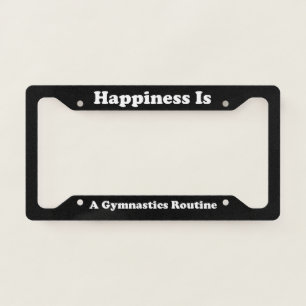 Happiness Is A Gymnastics Routine License Plate Frame