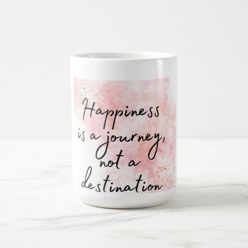 Happiness is a Journey Not a Destination Magic Mug