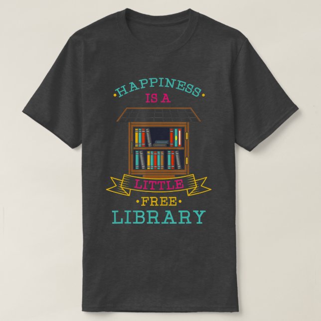 Happiness is a Little Free Library  T-Shirt (Design Front)