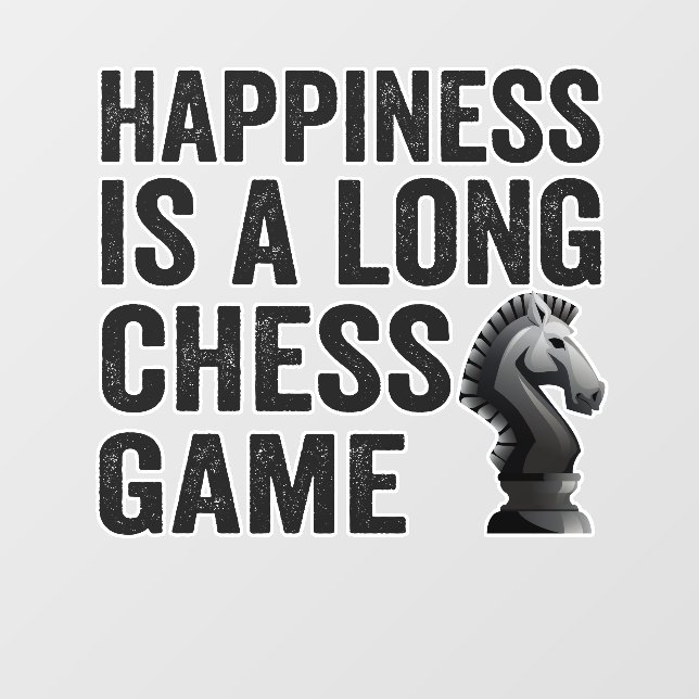 Happiness is a long Chess Game Funny Gift Wall Decal (Front)
