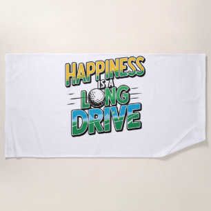 Happiness is a Long Drive, Golf Beach Towel