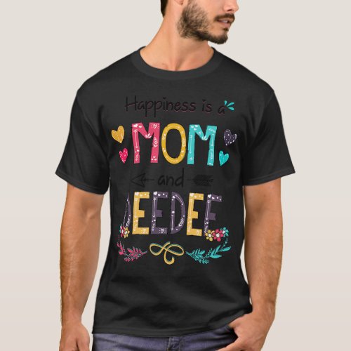 Happiness Is A Mom And Deedee Wildflower Happy Mot T_Shirt