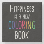Happiness Is A New Coloring Book Stone Coaster