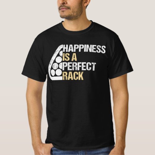 Happiness Is A Perfect Rack Funny Billiards Pool T_Shirt