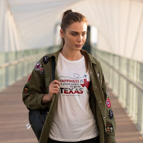 Happiness Is A Plane Ticket to Texas T_Shirt