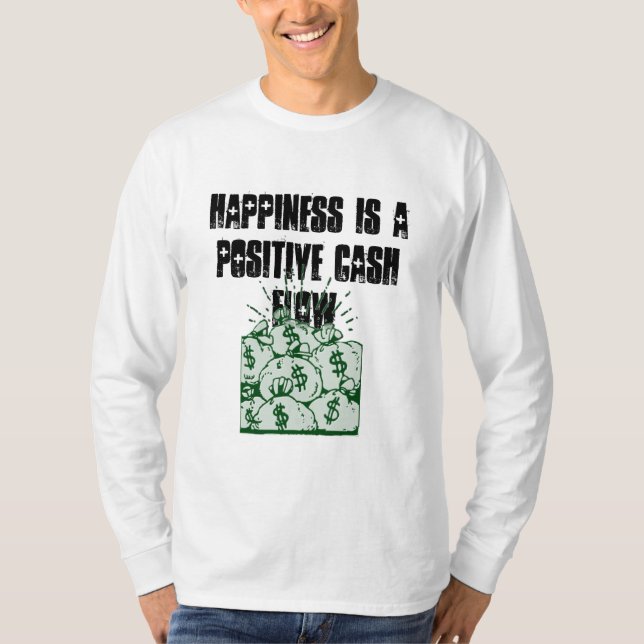 Happiness is a positive cash flow T-Shirt (Front)