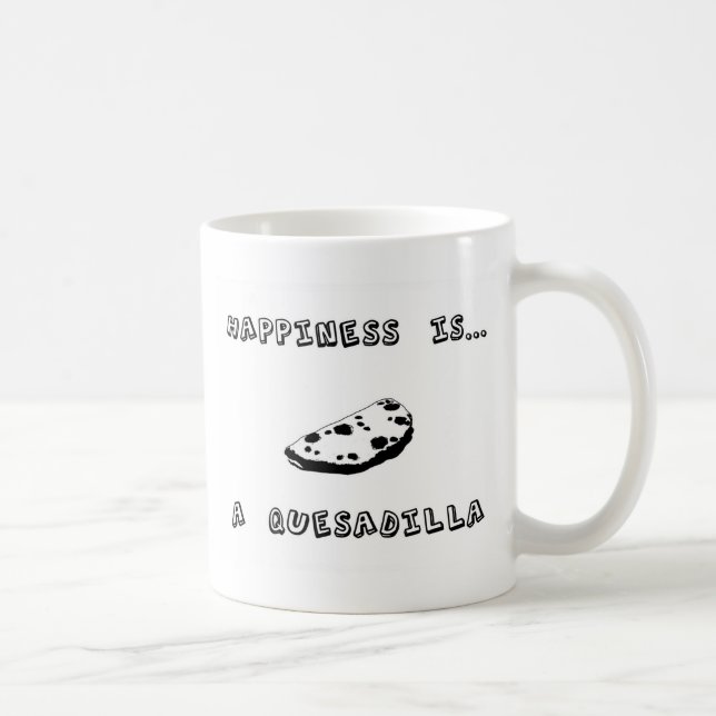 Happiness is a Quesadilla Coffee Mug (Right)
