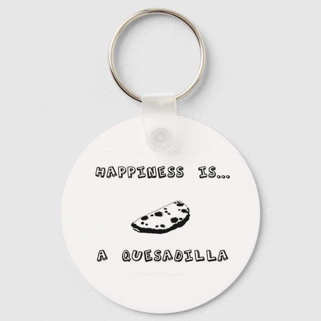 Happiness is a Quesadilla Keychain (Front)