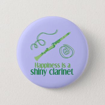 Happiness Is A Shiny Clarinet Pinback Button by marchingbandstuff at Zazzle