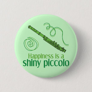 Happiness is a Shiny Piccolo Pinback Button