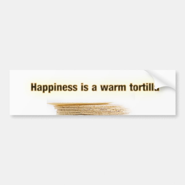 Happiness is a tortilla bumper sticker (Front)