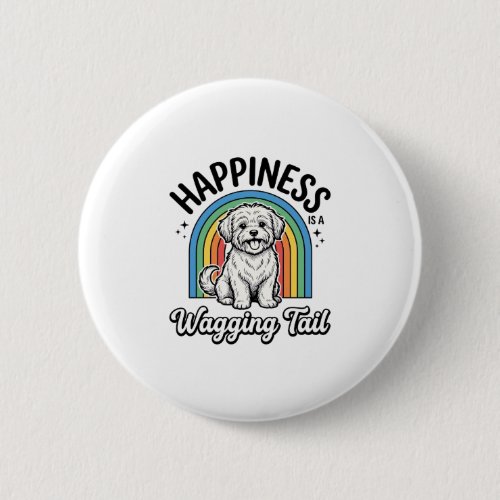 Happiness Is a Wagging Tail Dog Lover Design_1 Button