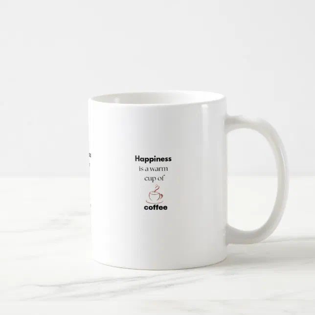 Happiness is a warm cup of coffee mugs | Zazzle