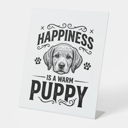 Happiness Is A Warm Puppy Vintage Dog Shirt Design Pedestal Sign