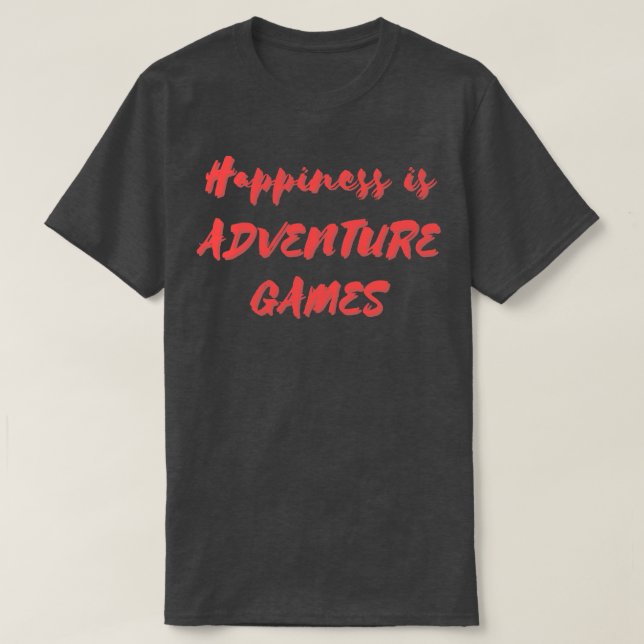 Happiness is Adventure Games T-Shirt (Design Front)