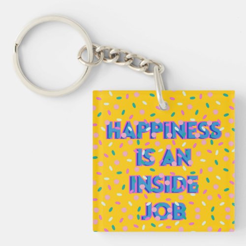 Happiness Is an Inside Job Acrylic Keychain