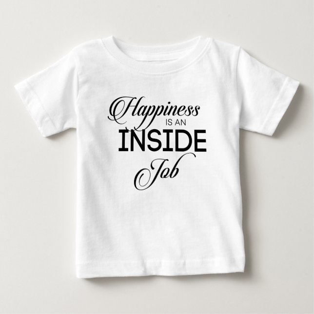Happiness Is An Inside Job Baby T-Shirt (Front)