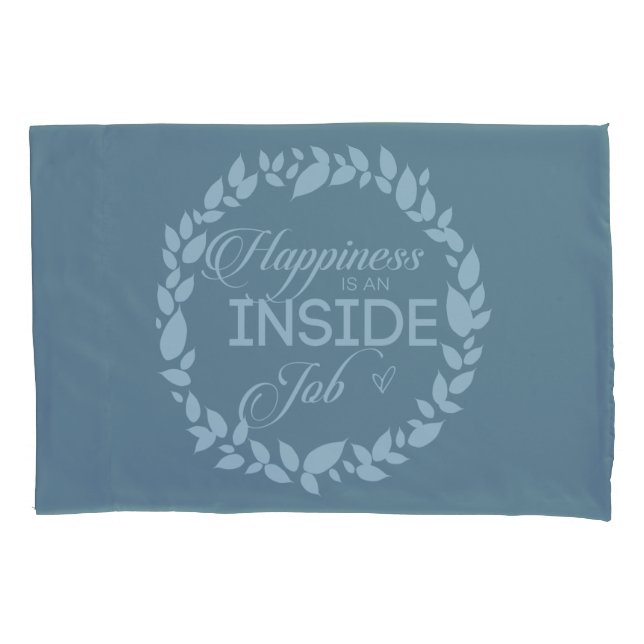 Happiness Is An Inside Job Blue Wreath Pillow Case (Front)
