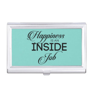 Happiness Is An Inside Job Business Card Case