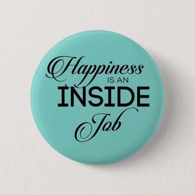 Happiness Is An Inside Job Button (Front)