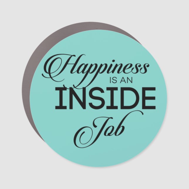 Happiness Is An Inside Job Car Magnet (Front)