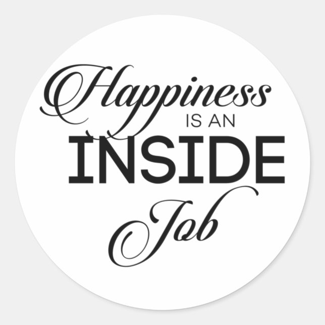 Happiness Is An Inside Job Classic Round Sticker (Front)