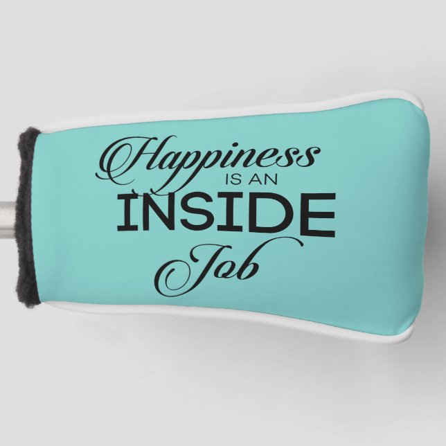 Happiness Is An Inside Job Golf Head Cover (Front)