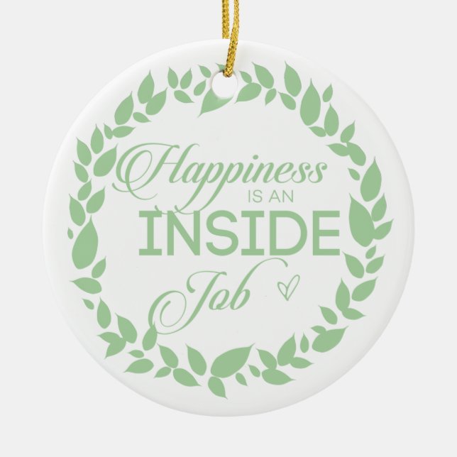 Happiness Is An Inside Job Green Wreath Ceramic Ornament (Front)