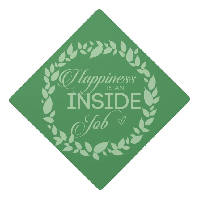 Happiness Is An Inside Job Green Wreath Graduation Cap Topper (Front)
