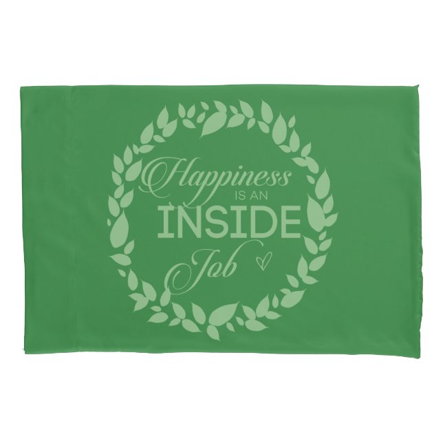 Happiness Is An Inside Job Green Wreath Pillow Case (Front)