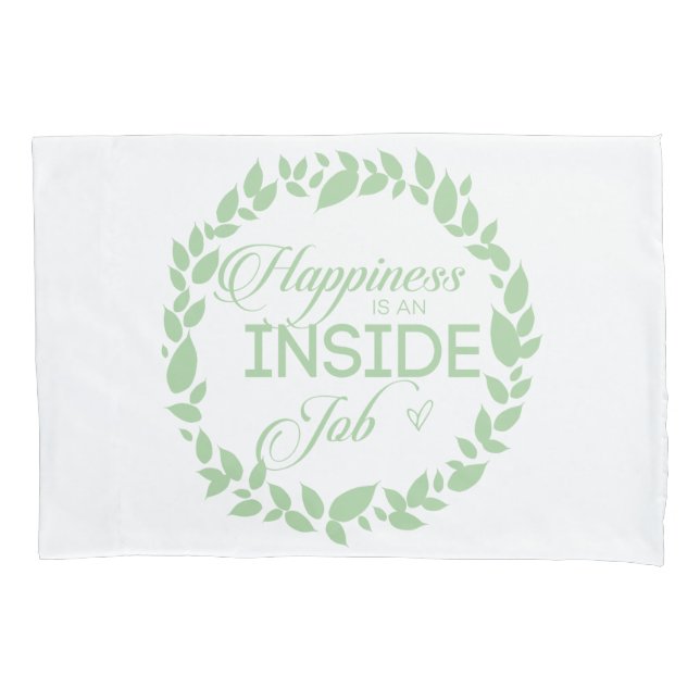 Happiness Is An Inside Job Green Wreath Pillow Case (Front)