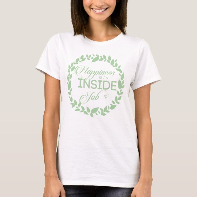 Happiness Is An Inside Job Green Wreath T-Shirt (Front)