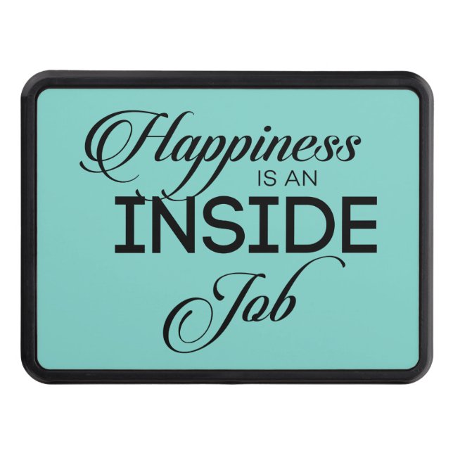Happiness Is An Inside Job Hitch Cover (Front)