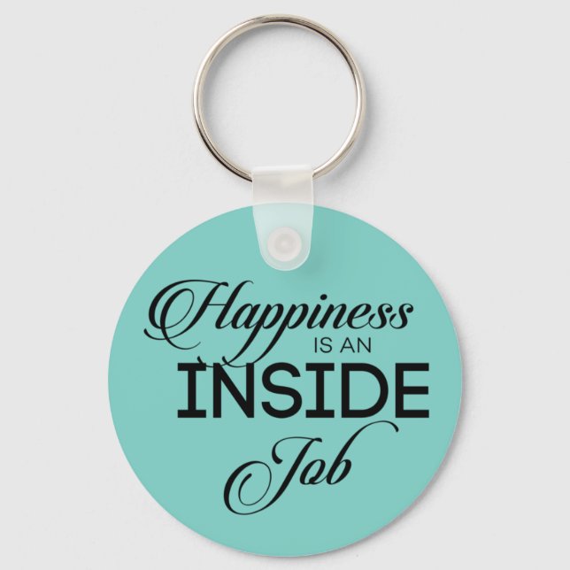Happiness Is An Inside Job Keychain (Front)